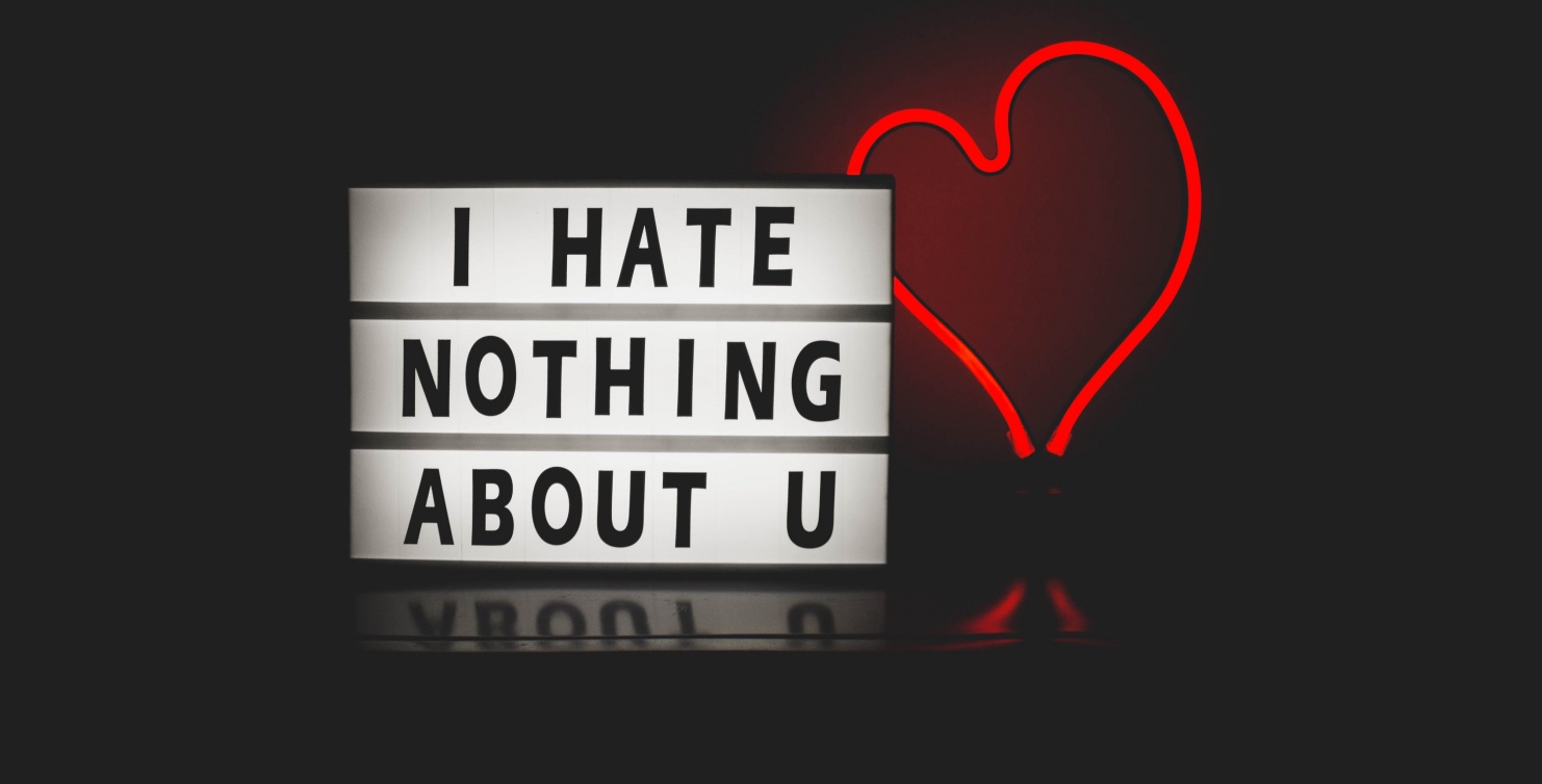 I hate nothing about you © Photo by DESIGNECOLOGIST on Unsplash